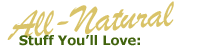 All-Natural Stuff You'll Love